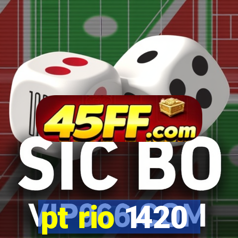 pt rio 1420